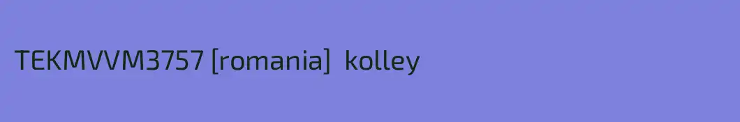 TEKMVVM3757 [romania]  kolley